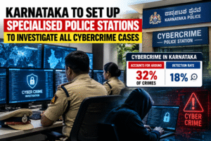 Karnataka Assigns All Cybercrime Investigations to 43 Specialised Police Stations
